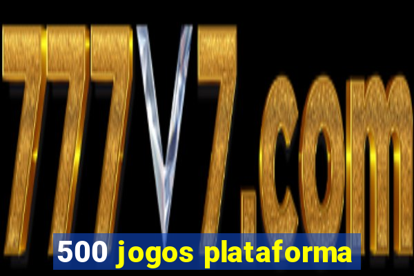 500 jogos plataforma